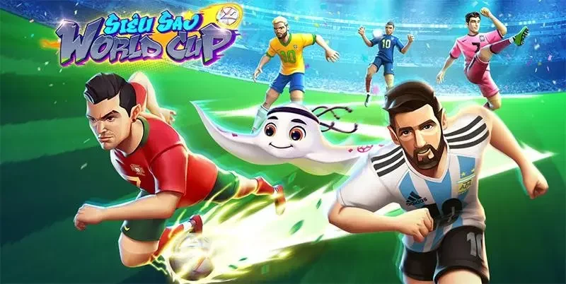 Khám phá game Siêu Sao World Cup nhận nhiều thưởng lớn